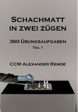 Schachmatt in zwei Zügen - Alexander Remde