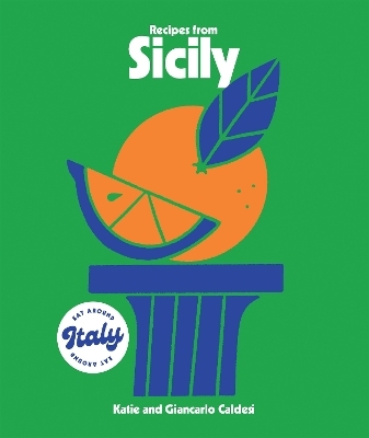 Recipes from Sicily - Katie Caldesi, Giancarlo Caldesi