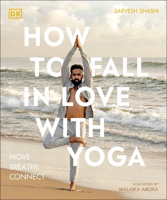 How to Fall in Love with Yoga - Sarvesh Shashi