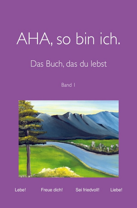 AHA, so bin ich. Das Buch, das du lebst - Mathias Hardt