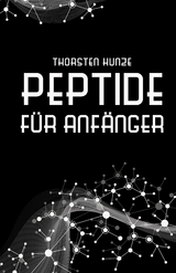 Peptide für Anfänger - Thorsten Kunze