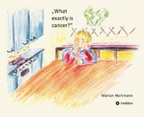 What exactly is cancer? - Marion Hartmann