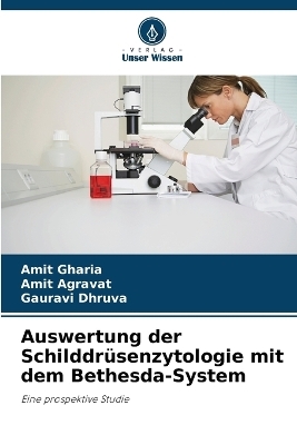 Auswertung der Schilddr�senzytologie mit dem Bethesda-System - Amit Gharia, Amit Agravat, Gauravi Dhruva