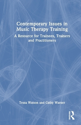 Contemporary Issues in Music Therapy Training - Tessa Watson, Catherine Warner