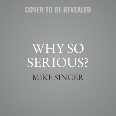 Why So Serious? - Mike Singer