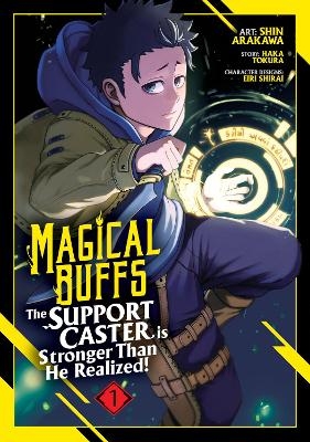 Magical Buffs: The Support Caster is Stronger Than He Realized! (Manga) Vol. 1 - Haka Tokura