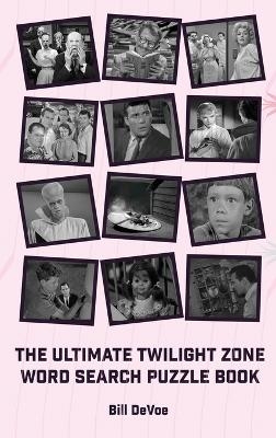 The Ultimate Twilight Zone Word Search Puzzle Book (hardback) - Bill Devoe