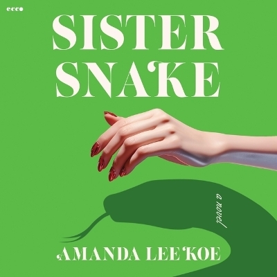 Sister Snake - Amanda Lee Koe