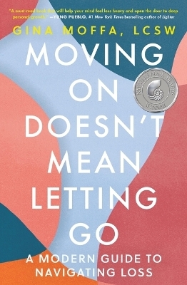 Moving on Doesn't Mean Letting Go - Gina Moffa