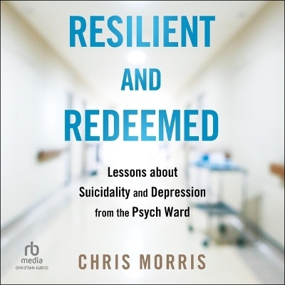 Resilient and Redeemed - Chris Morris