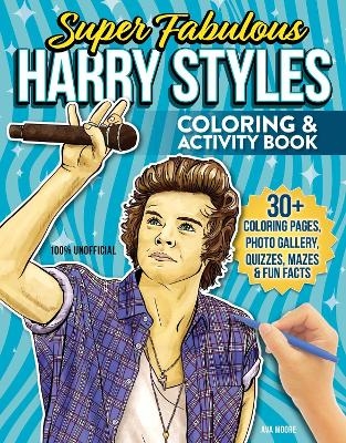 Super Fabulous Harry Styles Coloring & Activity Book - Ava Moore