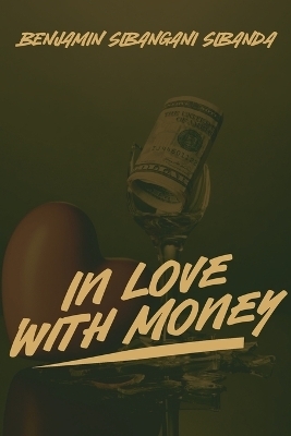 In Love with Money - Benjamin Sibangani Sibanda