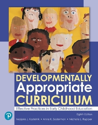 Developmentally Appropriate Curriculum - Marjorie Kostelnik, Anne Soderman, Alice Whiren, Michelle Rupiper