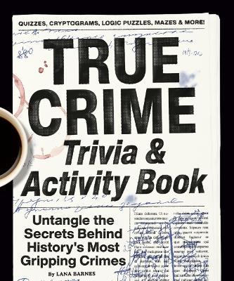 True Crime Trivia & Activity Book - Lana Barnes