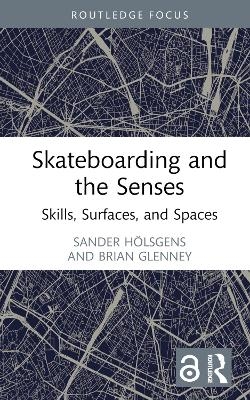 Skateboarding and the Senses - Sander Hölsgens, Brian Glenney