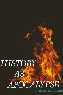 History as Apocalypse - Thomas J. J. Altizer