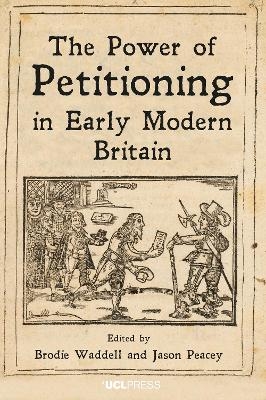 The Power of Petitioning in Early Modern Britain - 