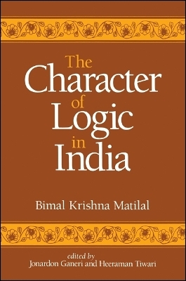 The Character of Logic in India - Bimal Krishna Matilal