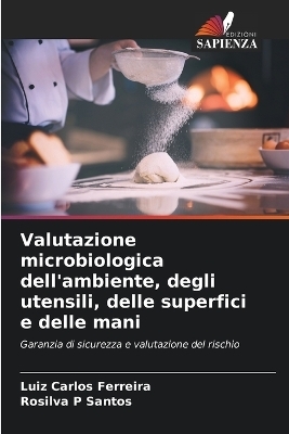 Valutazione microbiologica dell'ambiente, degli utensili, delle superfici e delle mani - Luiz Carlos Ferreira, Rosilva P Santos