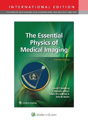 The Essential Physics of Medical Imaging - Jerrold T. Bushberg, J. Anthony Seibert, Jr. Leidholdt  Edwin M., John M. Boone