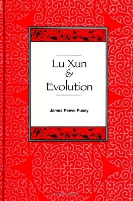 Lu Xun and Evolution - James Reeve Pusey