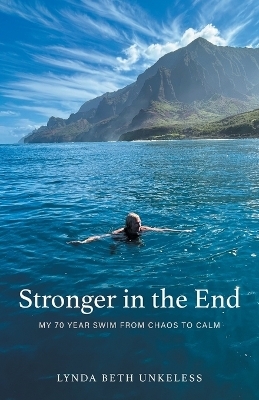 Stronger in the End - Lynda Beth Unkeless