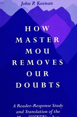 How Master Mou Removes Our Doubts - John P. Keenan