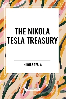 The Nikola Tesla Treasury - Nikola Tesla