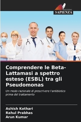 Comprendere le Beta-Lattamasi a spettro esteso (ESBL) tra gli Pseudomonas - Ashish Kothari, Rahul Prabhas, Arun Kumar