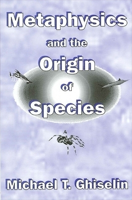 Metaphysics and the Origin of Species - Michael T. Ghiselin