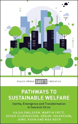 Pathways to Sustainable Welfare - Kajsa Emilsson, Martin Fritz, Roger Hildingsson, Håkan Johansson, Jamil Khan