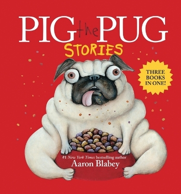 Pig the Pug Stories (Pig the Pug, Pig the Fibber, Pig the Winner) - Aaron Blabey