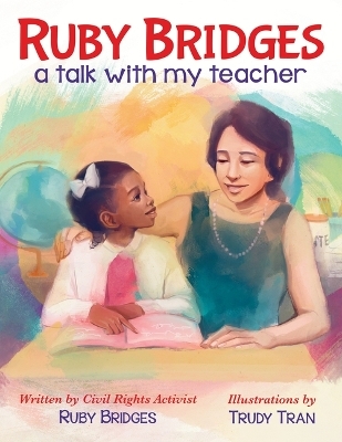 Ruby Bridges: A Talk with My Teacher - Ruby Bridges