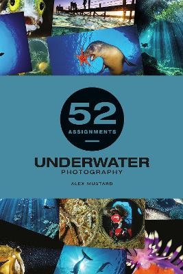 52 Assignments: Underwater Photography - Alex Mustard