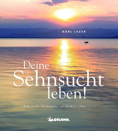 Deine Sehnsucht leben! -  Karl Leger