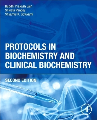 Protocols in Biochemistry and Clinical Biochemistry - Buddhi Prakash Jain, Shweta Pandey, Shyamal K Goswami