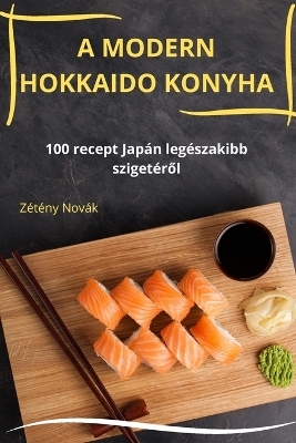 A Modern Hokkaido Konyha -  Zétény Novák