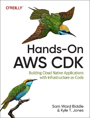 Hands-On AWS CDK - Sam Ward Biddle, Kyle T Jones