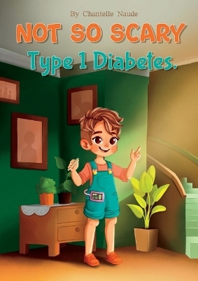 Not So Scary Type 1 Diabetes - Chantelle Naude