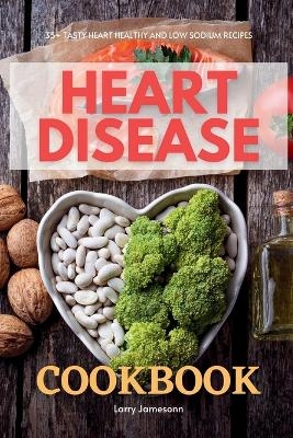 Heart Disease Cookbook - Larry Jamesonn