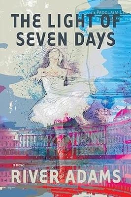 The Light of Seven Days a novel - River Adams