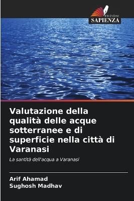 Valutazione della qualità delle acque sotterranee e di superficie nella città di Varanasi - Arif Ahamad, Sughosh Madhav