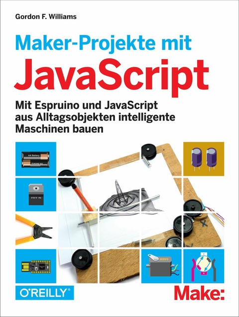 Maker-Projekte mit JavaScript -  Gordon F. Williams