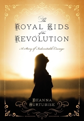 The Royal Kids of the Revolution - Deanna Hurtubise