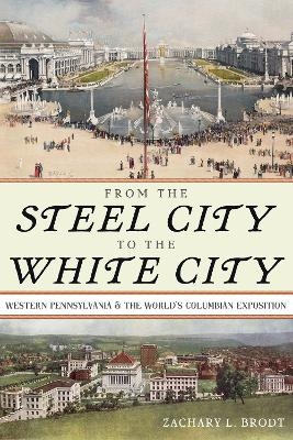 From the Steel City to the White City - Zachary L Brodt