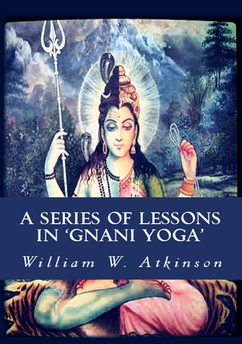 A Series of Lessons in Gnani Yoga - William Walker Atkinson