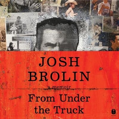 From Under the Truck - Josh Brolin