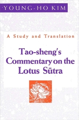 Tao-Sheng's Commentary on the Lotus Sūtra - Young-Ho Kim