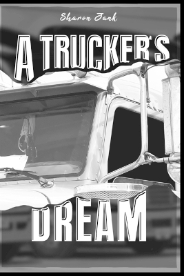 A Trucker's Dream - Sharon Jank