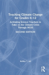 Teaching Climate Change for Grades 6–12 - Lê, Kelley T.